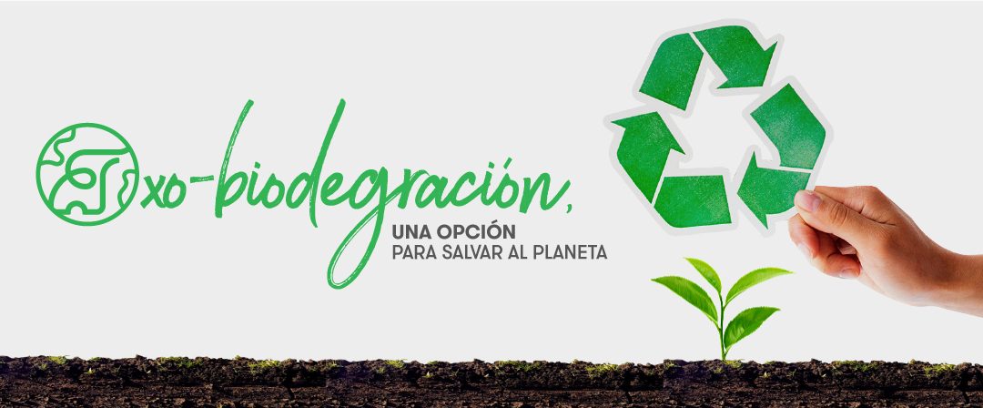 Oxo-biodegradación, una opción para salvar al planeta.
